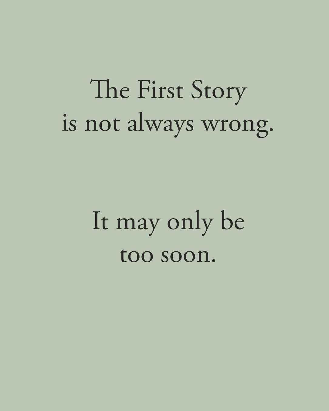 The First Story is not always wrong.