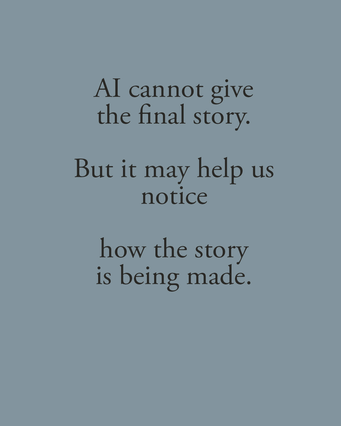 AI cannot give the final story.